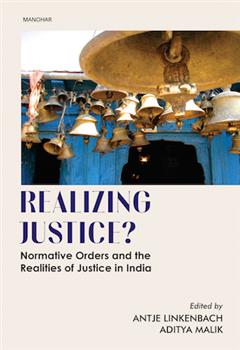 Realizing Justice?: Normative Orders and the Realities of Justice in India
